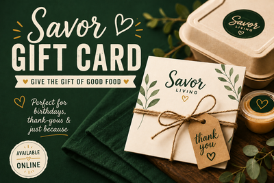 Savor Living Gift Card – Food from the Heart 💚
